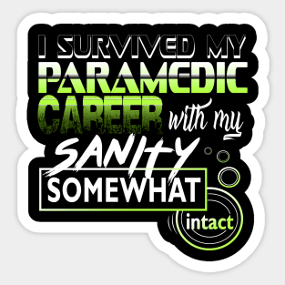 I Survived My Paramedic Career With My Sanity Intact Sticker